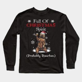 Bear Bourbon Full Of Christmas Spirit Bourbon Long Sleeve T-Shirt